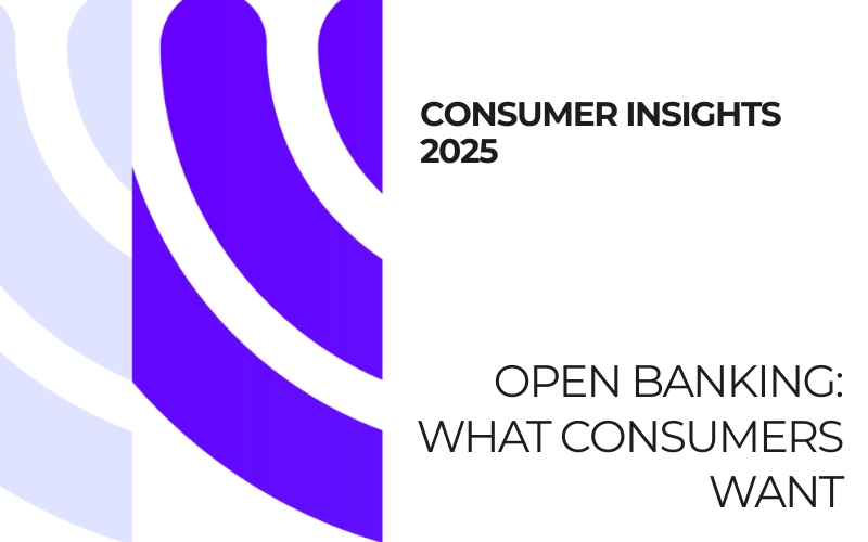 Consumer Insights 2025 cover graphic: Open banking what consumers want